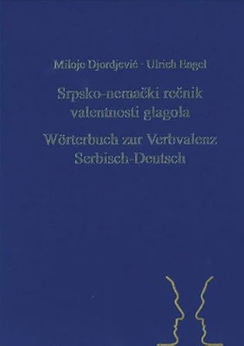 Stock image for Srpsko-nemacki recnik valentnosti glagola/Wrterbuch zur Verbvalenz Serbisch-Deutsch. for sale by SKULIMA Wiss. Versandbuchhandlung