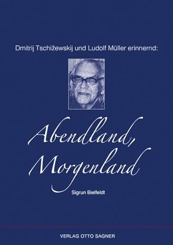 Stock image for Dmitrij Tschiewskij und Ludolf Mller erinnernd: Abendland, Morgenland. for sale by Antiquariat  Werner Haschtmann