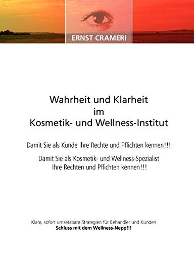 Beispielbild fr Wahrheit und Klarheit im Kosmetik- und Wellness-Institut: Damit Sie als Kunde Ihre Rechte und Pflichten kennen!!! Damit Sie als Kosmetik- und Wellness-Spezialist Ihre Rechten und Pflichten kennen!!! zum Verkauf von Buchpark