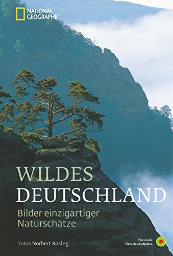 Wildes Deutschland: Bilder einzigartiger Naturschätze. Ausgezeichnet mit dem Deutschen Fo - Norbert Rosing