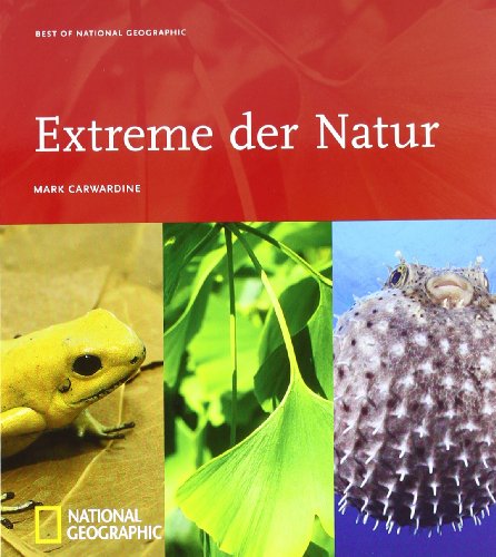 Best of National Geographic: Extreme der Natur (9783866900813) by Mark Carwardine