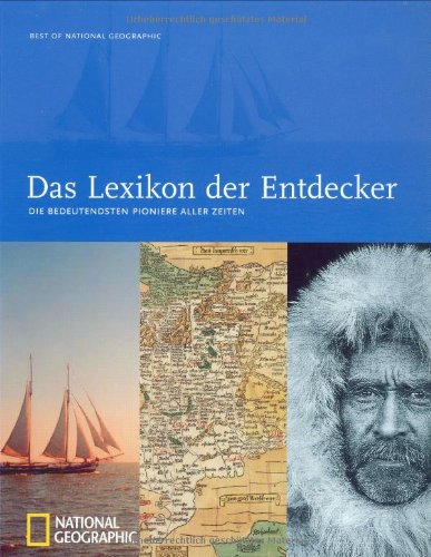 Beispielbild fr Das Lexikon der Entdecker - Die bedeutendsten Pioniere aller Zeiten zum Verkauf von text + tne