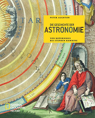 Die Geschichte der Astronomie: Von Kopernikus bis Stephen Hawking - Peter Aughton