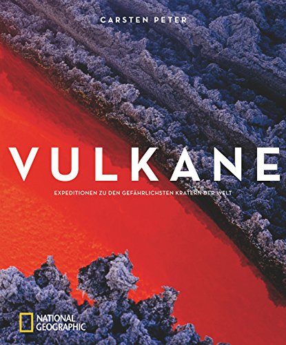 Vulkane: Expeditionen zu den gefährlichsten Kratern der Welt - Peter, Carsten