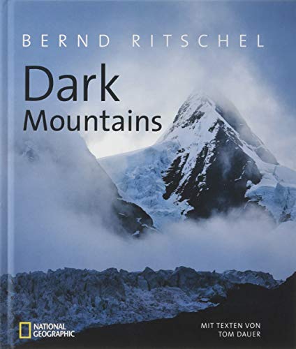 Stock image for Bildband Berge - Dark Mountains. Bernd Ritschel zeigt in exklusiven Aufnahmen eine andere Seite der Alpen, Anden und des Himalaya: dunkel, schaurig, intensiv und beeindruckend. for sale by medimops