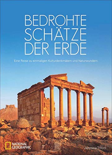 Beispielbild fr Bildband: Bedrohte Schtze der Erde. Eine Reise zu einmaligen Kulturdenkmler und Naturwunder. Ein NATIONAL GEOGRAPHIC-Bildband ber bedrohte Reiseziele und Sehenswrdigkeiten. zum Verkauf von medimops