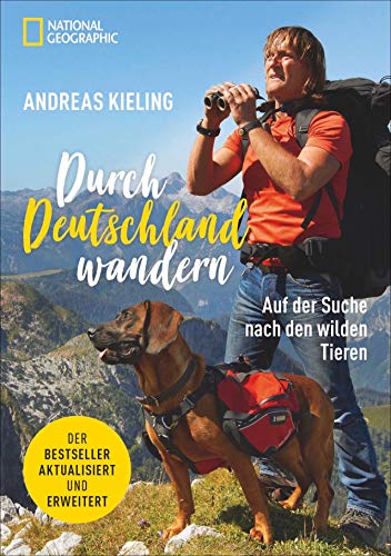 Stock image for Andreas Kieling. Durch Deutschland wandern. Auf der Suche nach den wilden Tieren. Sonderausgabe 2019: aktualisiert und erweitert. for sale by medimops