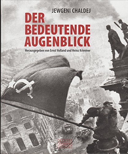 9783866951211: Der bedeutende Augenblick: Jewgeni Chaldej - Eine Retrospektive