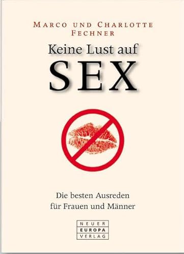 Beispielbild fr Keine Lust auf Sex: Die besten Ausreden fr Frauen und Mnner zum Verkauf von medimops