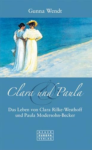 Beispielbild fr Clara und Paula. Das Leben von Clara Rilke-Westhoff und Paula Modersohn-Becker zum Verkauf von medimops