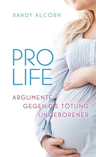Beispielbild fr Pro-Life: Argumente gegen die Ttung Ungeborener zum Verkauf von medimops