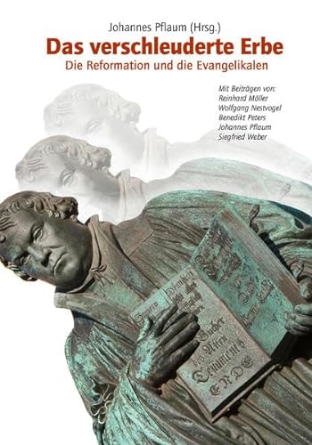 Stock image for Das verschleuderte Erbe: Die Reformation und die Evangelikalen for sale by medimops