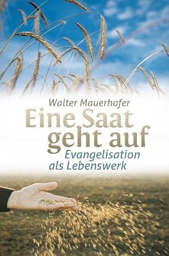 Eine Saat geht auf - Walter Mauerhofer