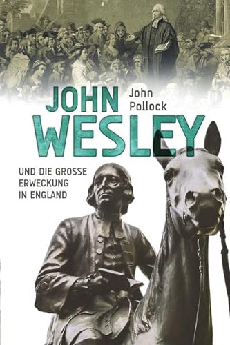 John Wesley: und die Große Erweckung in England - Pollock, John
