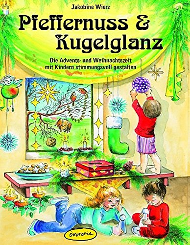 9783867020039: Pfeffernuss & Kugelglanz: Die Advents- und Weihnachtszeit mit Kindern stimmungsvoll gestalten
