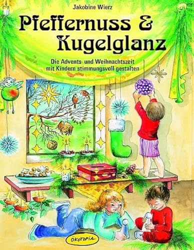 9783867020039: Pfeffernuss & Kugelglanz: Die Advents- und Weihnachtszeit mit Kindern stimmungsvoll gestalten