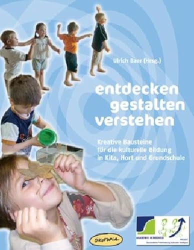 Beispielbild fr Entdecken - gestalten - verstehen: Kreative Bausteine fr die kulturelle Bildung in Kita, Hort und Grundschule zum Verkauf von medimops