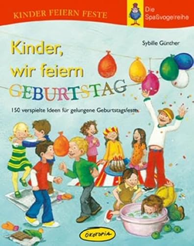 Beispielbild fr Kinder, wir feiern Geburtstag: 150 verspielte Ideen fr gelungene Geburtstagsfeste zum Verkauf von medimops