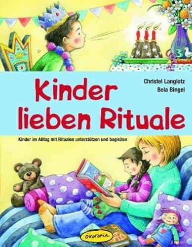 Beispielbild fr Kinder lieben Rituale. Kinder im Alltag mit Ritualen untersttzen und begleiten, zum Verkauf von Buchparadies Rahel-Medea Ruoss