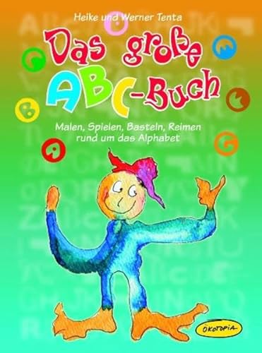 Beispielbild fr Das groe ABC-Buch: Malen, Spielen, Basteln, Reimen rund um das Alphabet zum Verkauf von medimops