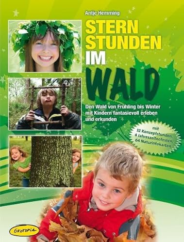 Beispielbild fr Sternstunden im Wald: Den Wald von Frhling bis Winter mit Kindern fantasievoll erleben und erkunden zum Verkauf von medimops