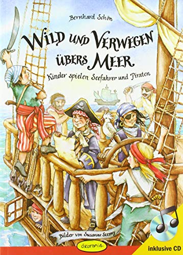 Beispielbild fr Wild und verwegen bers Meer (Buch inkl. CD): Kinder spielen Seefahrer und Piraten zum Verkauf von medimops