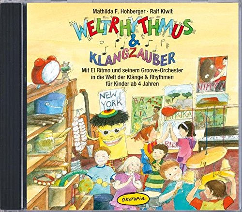 9783867021654: Weltrhythmus & Klangzauber (CD): Mit El Ritmo und seinem Groove-Orchester in die Welt der Klnge & Rhythmen fr Kinder ab 4 Jahren