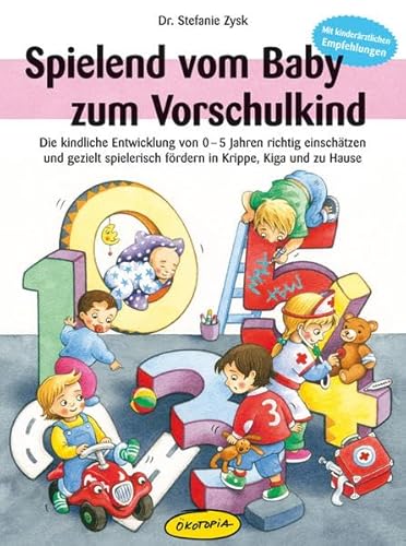 Beispielbild fr Spielend vom Baby zum Vorschulkind: Die kindliche Entwicklung von 0-5 Jahren richtig einschtzen und gezielt spielerisch frdern in Krippe, zum Verkauf von Ammareal