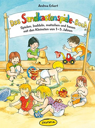 Imagen de archivo de Das Sandkastenspiele-Buch: Spielen, buddeln, matschen und bauen mit den Kleinsten von 1-5 Jahren a la venta por Ammareal