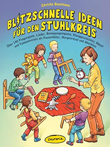 9783867022095: Blitzschnelle Ideen fr den Stuhlkreis: ber 140 Fingerspiele, Lieder, Bewegungsimpulse, Klanggeschichten, Rtsel und Fantasiereisen als Pausenfller, Morgenritual und Abschluss