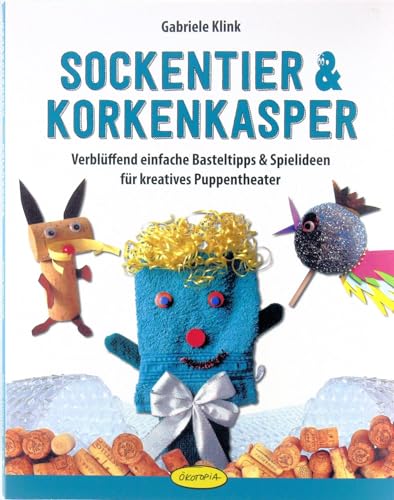 Imagen de archivo de Sockentier & Korkenkasper: Verblffend einfache Basteltipps & Spielideen fr kreatives Puppentheater a la venta por medimops