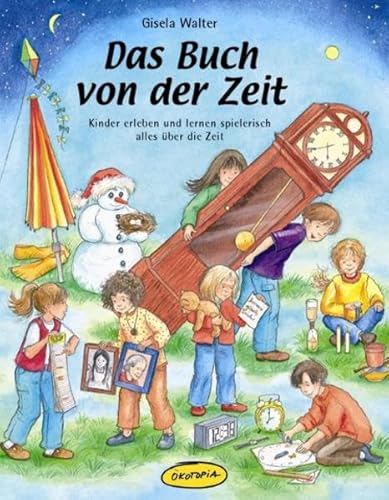 9783867022538: Das Buch von der Zeit: Kinder erleben und lernen spielerisch alles ber die Zeit