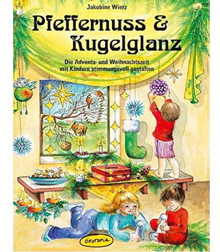 Imagen de archivo de Pfeffernuss & Kugelglanz: Die Advents- und Weihnachtszeit mit Kindern stimmungsvoll gestalten (und) a la venta por Bildungsbuch