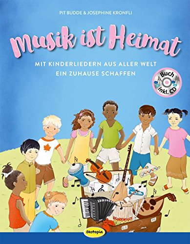 Beispielbild fr Musik ist Heimat (Buch inkl. CD): Mit Kinderliedern aus aller Welt ein Zuhause schaffen zum Verkauf von medimops