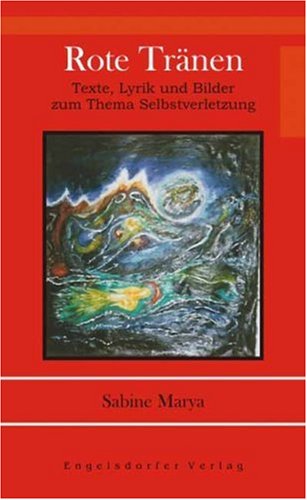 Beispielbild fr Rote Trnen: Texte, Lyrik und Bilder zum Thema Selbstverletzung zum Verkauf von medimops