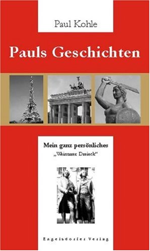 Pauls Geschichten: Mein ganz persönliches Weimarer Dreieck