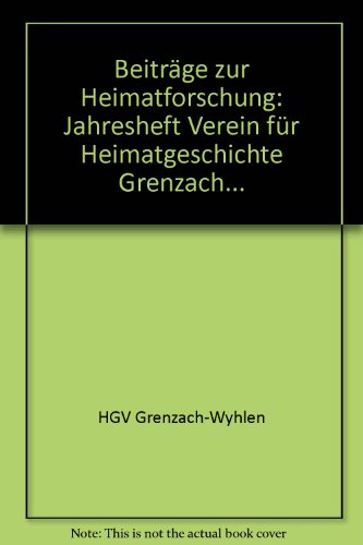 9783867053242: Beitrge zur Heimatgeschichte 2007: Jahresheft Verein fr Heimatgeschichte Grenzach-Wyhlen
