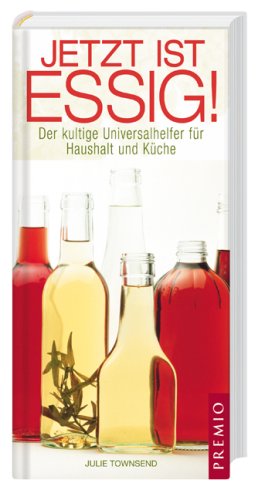Stock image for Jetzt ist Essig! Der kultige Universalhelfer fr Haushalt und Kche for sale by Versandantiquariat Jena