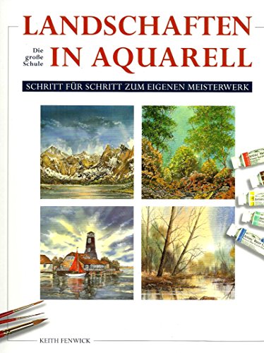 Beispielbild fr Landschaften in Aquarell: Die groe Schule: Schritt fr Schritt zum eigenen Meisterwerk zum Verkauf von medimops