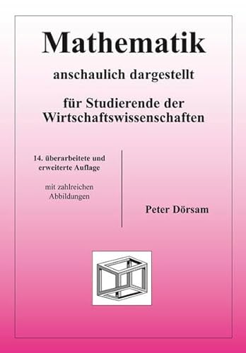 MATHEMATIK - Anschaulich Dargestellt - Fur Studierende Der Wirtschaftswissenschaften (14. Uberarb...