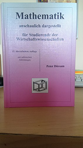 Mathematik - anschaulich dargestellt - für Studierende der Wirtschaftswissenschaften - Dörsam, Peter