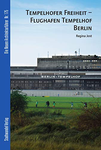 Tempelhofer Freiheit - Flughafen Tempelhof Berlin (Die Neuen Architekturführer) - Jost, Regina