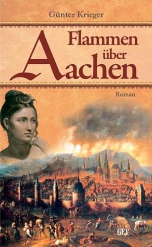 Beispielbild fr FLAMMEN BER AACHEN: Der Stadtbrand von Aachen 1656 zum Verkauf von medimops