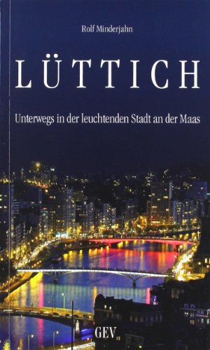 Lüttich: Unterwegs in der leuchtenden Stadt an der Maas - Rolf Minderjahn