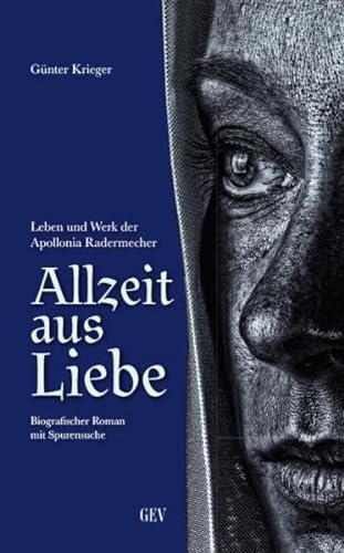 Imagen de archivo de Allzeit aus Liebe: Leben und Werk der Apollonia Radermecher a la venta por medimops