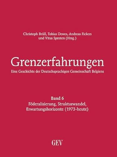 Imagen de archivo de Grenzerfahrungen Band 6 - Eine Geschichte der Deutschsprachigen Gemeinschaft Belgiens a la venta por PBShop.store US