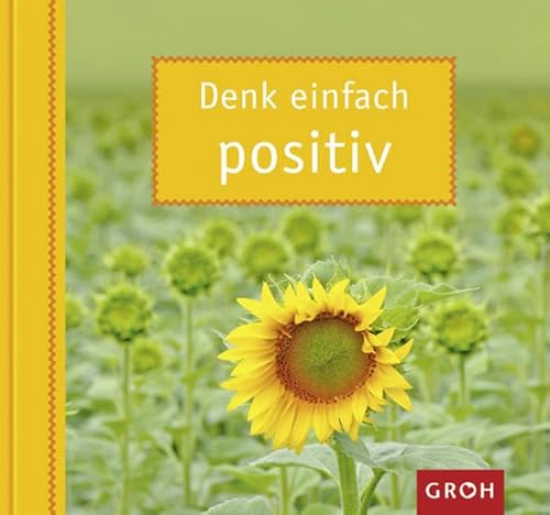 Beispielbild fr Denk einfach positiv: Mit Mut und Zuversicht die Dinge einfach positiv sehen zum Verkauf von medimops