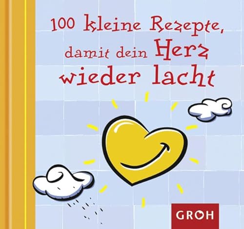 Beispielbild fr 100 kleine Rezepte, damit dein Herz wieder lacht - zum Verkauf von medimops