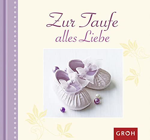 Beispielbild fr Zur Taufe alles Liebe - zum Verkauf von Leserstrahl  (Preise inkl. MwSt.)