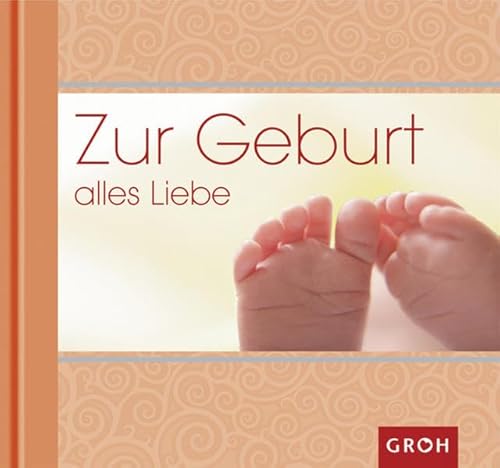 Beispielbild fr Zur Geburt alles Liebe zum Verkauf von ThriftBooks-Dallas